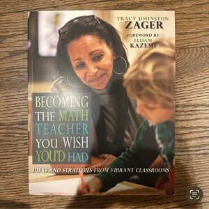 Becoming the Math Teacher You Wish You'd Had Book